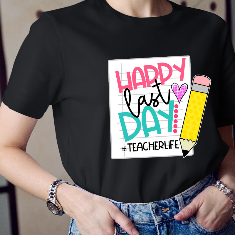 Happy Last Day Pencil T-Shirt