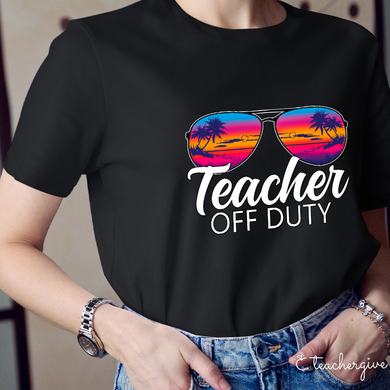 Teacher Off Duty Teacher T-Shirt