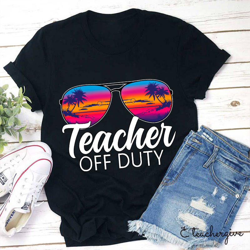 Teacher Off Duty Teacher T-Shirt
