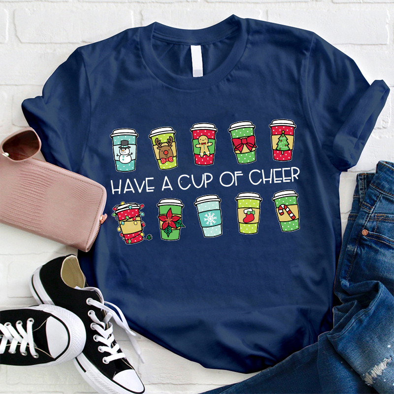 Have A Cup Of Cheer Teacher T-Shirt