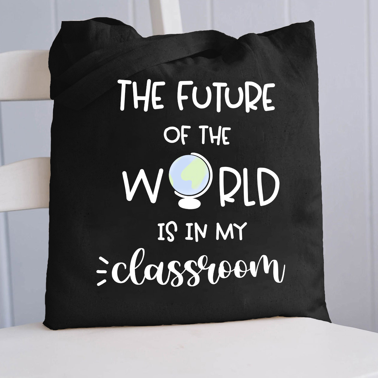 The Future Of World Is In My Classroom Tote Bag