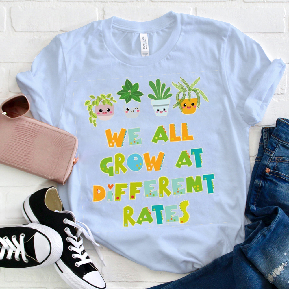 We All Grow At Different Rates Plants Babies T-Shirt