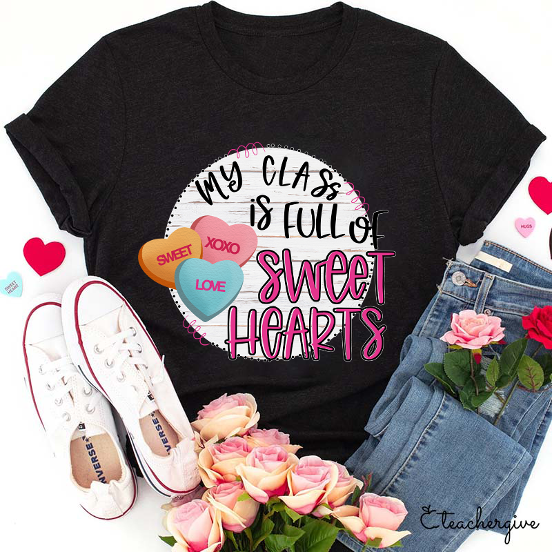 My Class Is Full Of Sweet Hearts Teacher T-Shirt