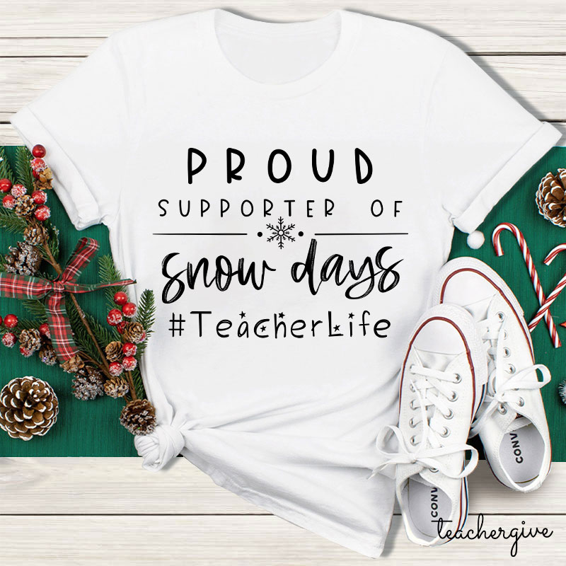Proud Supporter Of Snow Days Teacher T-Shirt