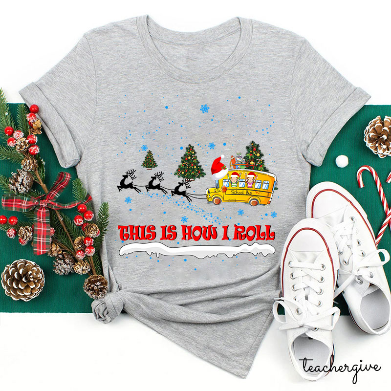 This Is How I Roll Christmas School Bus Teacher T-Shirt