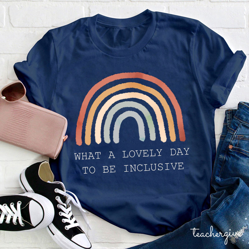 What A Lovely Day To Be Inclusive Teacher T-Shirt
