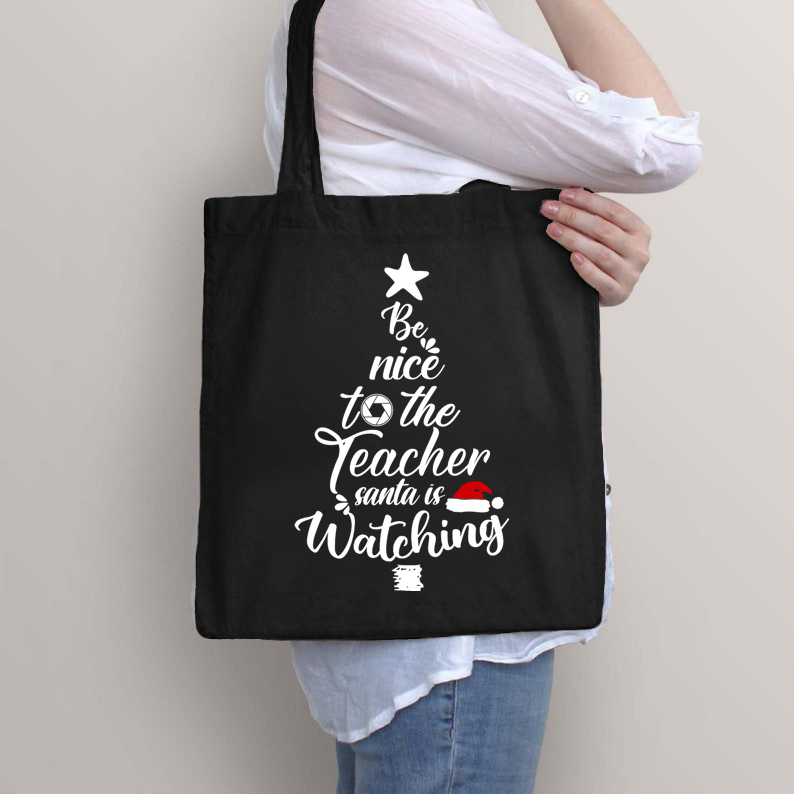 Be Nice To The Teacher Santa Is Watching Christmas Tree Tote Bag