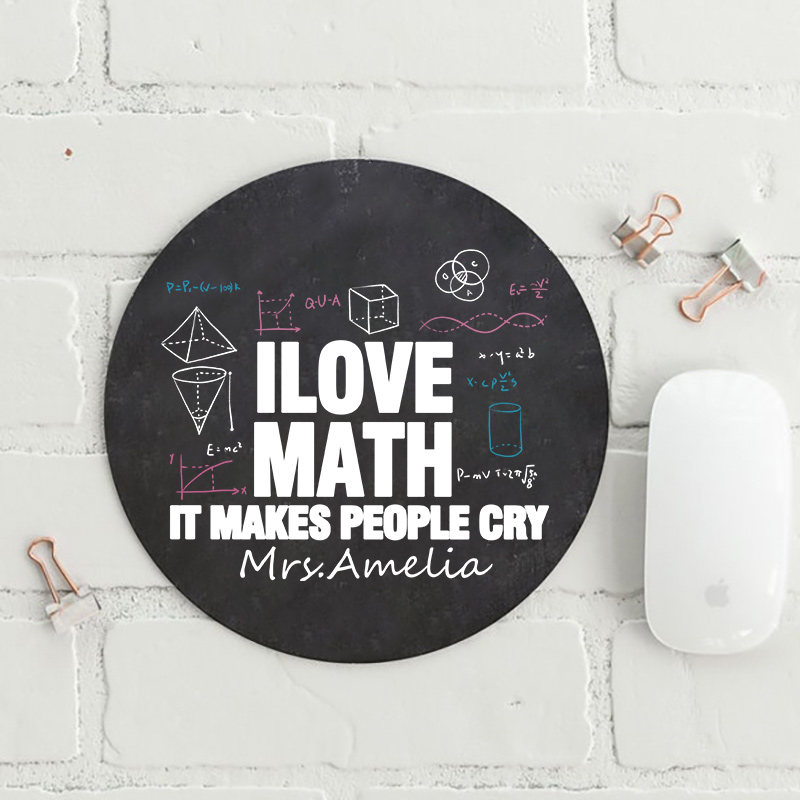 LatestPersonalized I Love Math It Makes People Cry Teacher Round Mouse Pad for Sale-Teachersgram