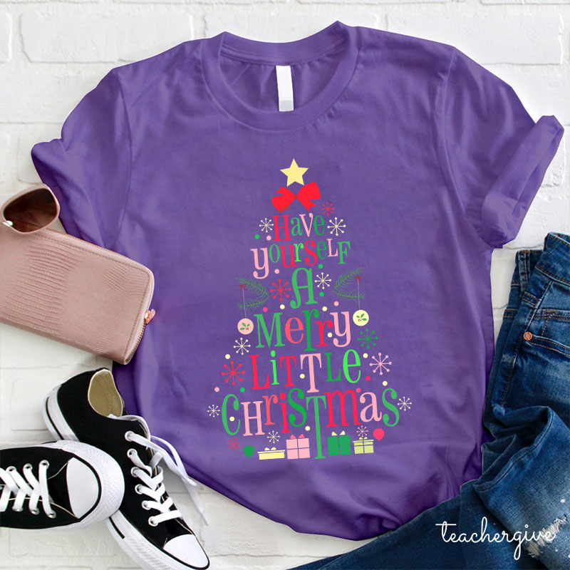 Have Yourself A Merry Little Christmas Teacher T-Shirt