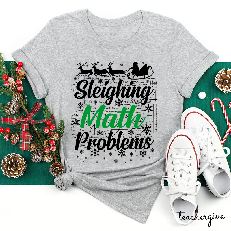 Sleighing Math Problems Teacher T-Shirt