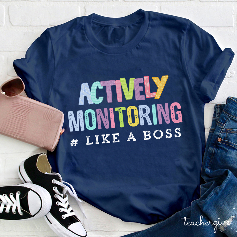 Actively Monitoring Like A Boss Teacher T-Shirt