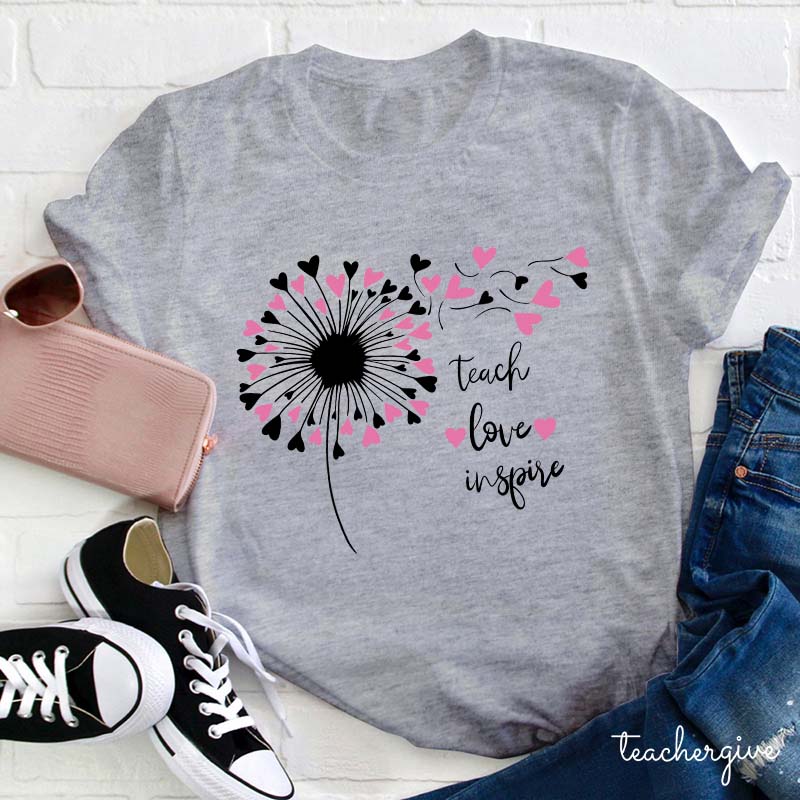 Teach Love And Inspire Dandelion Teacher T-Shirt