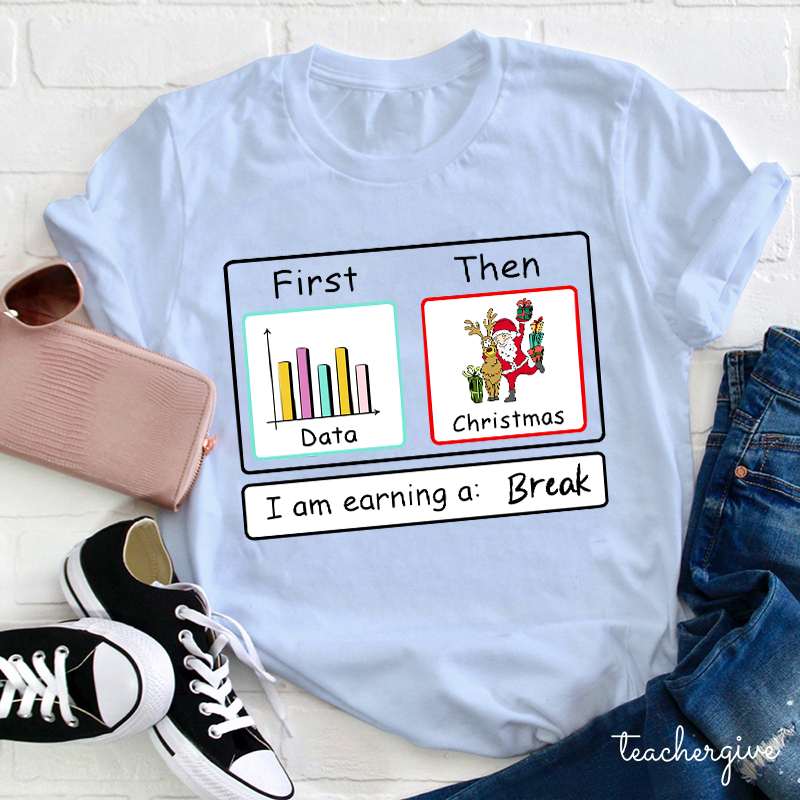 I Am Earning A Break Teacher T-Shirt