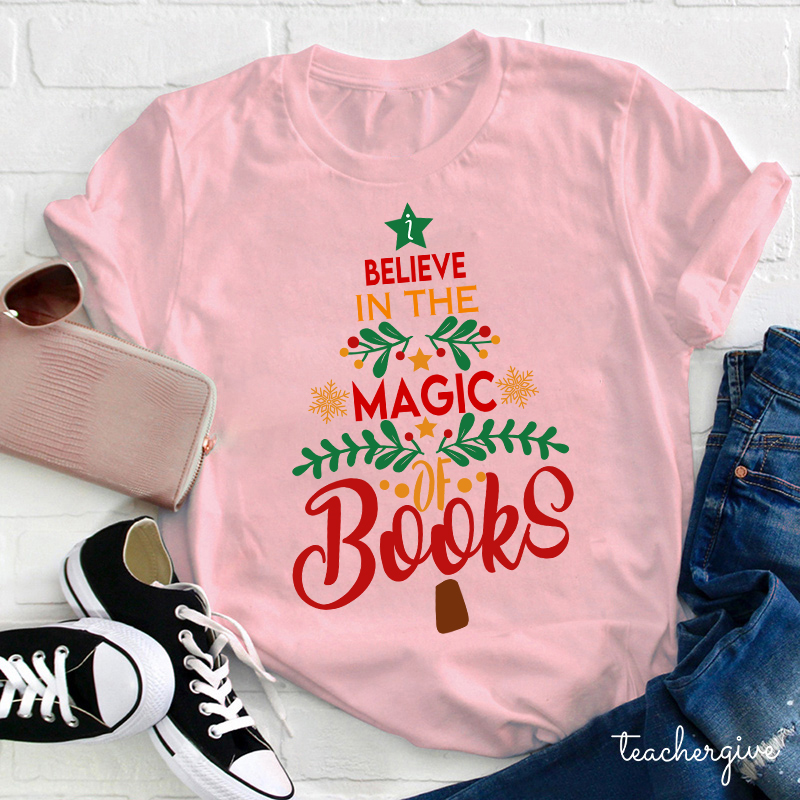 Believe In The Magic Of Books Teacher T-Shirt