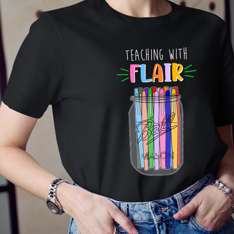 Teaching With Flair Teacher T-Shirt