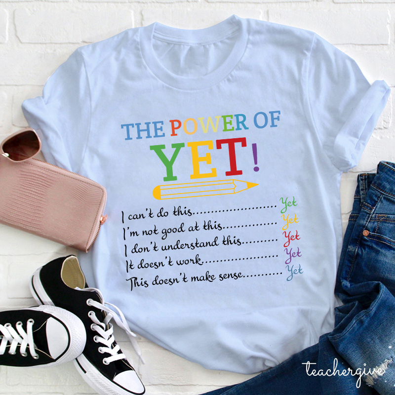 The Power of Yet Teacher T-Shirt