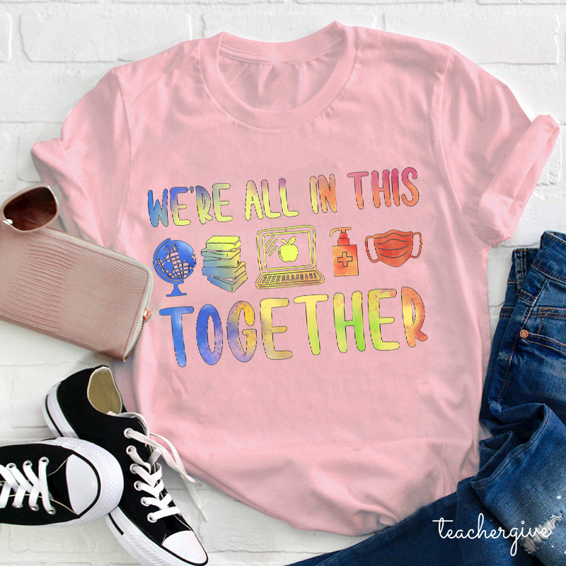 We're All In This Together Teacher T-Shirt