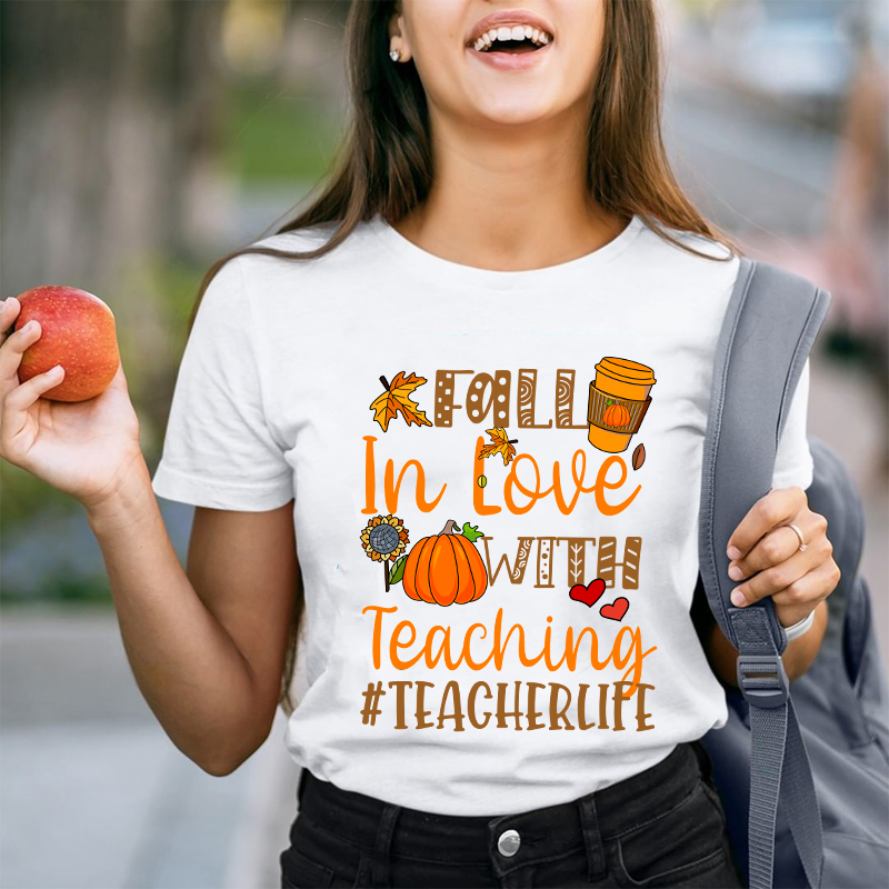 Fall In Love With Teaching Autumn Teacher Life Teacher T-Shirt