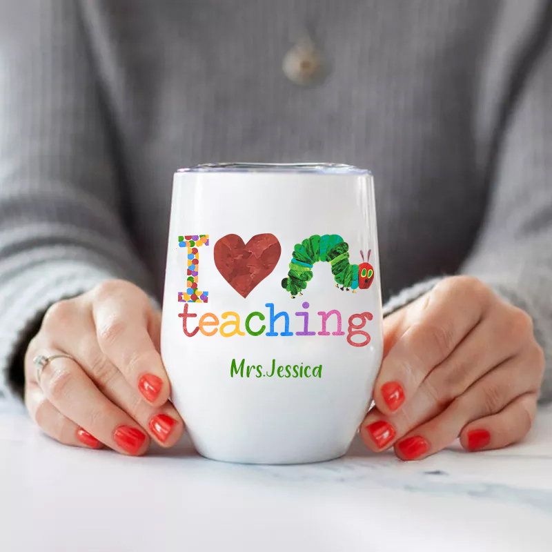 Personalized I Love Teaching Caterpillar   Wine Tumbler