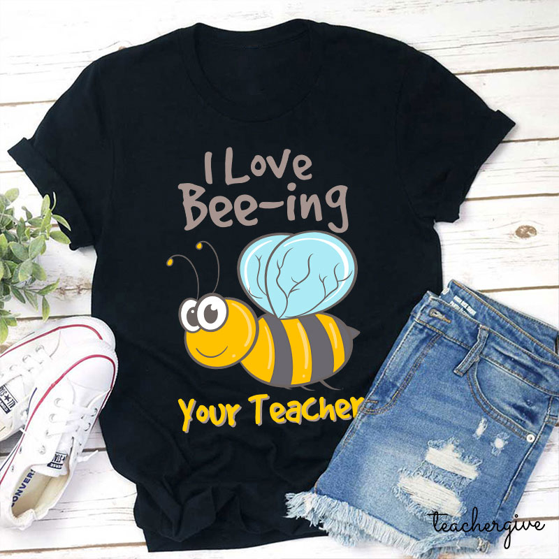 I Love Bee-ing Your Teacher T-Shirt