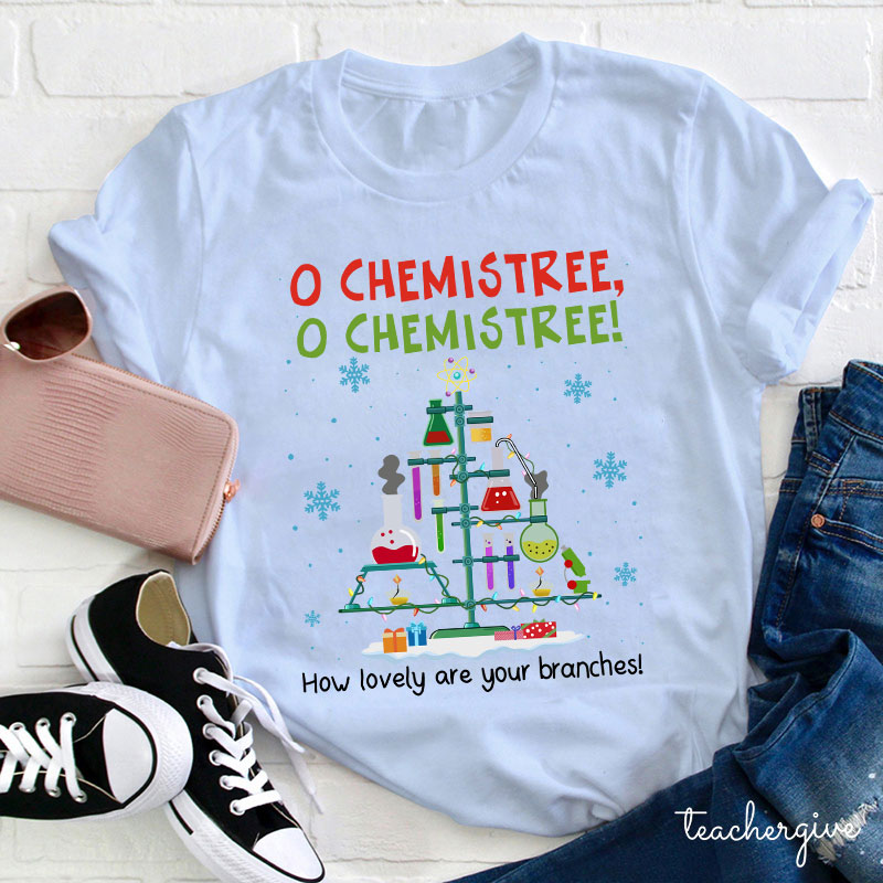 O Chemistree How Lovely Are Your Branches Teacher T-Shirt