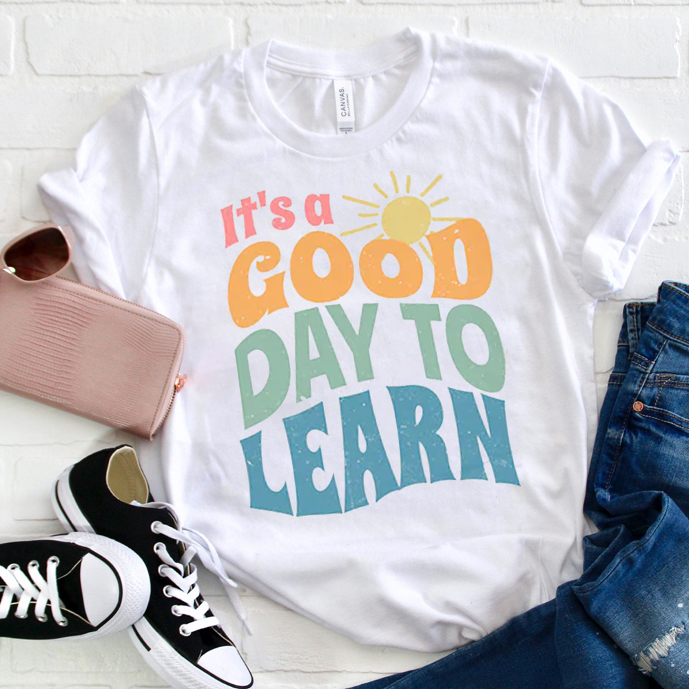 It's A GOOD  Day To Learn  Sunshine  T-Shirt