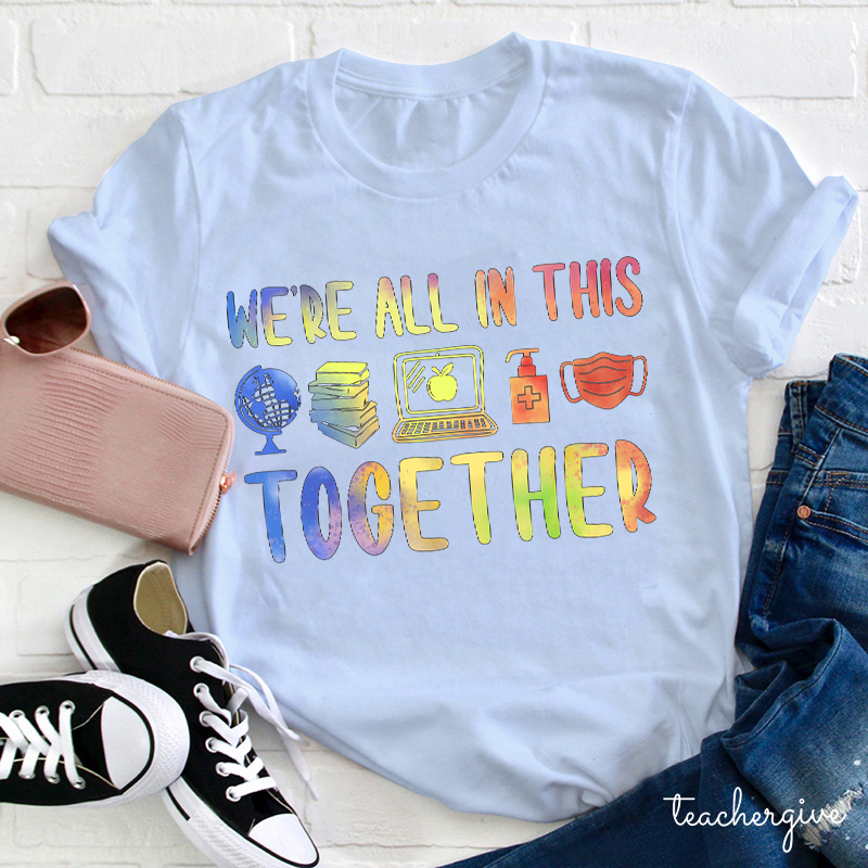 We're All In This Together Teacher T-Shirt