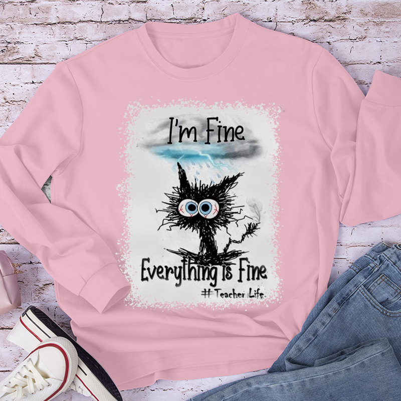 I'm Fine Everything Is Fine Teacher Life Bleached Long Sleeve T-Shirt