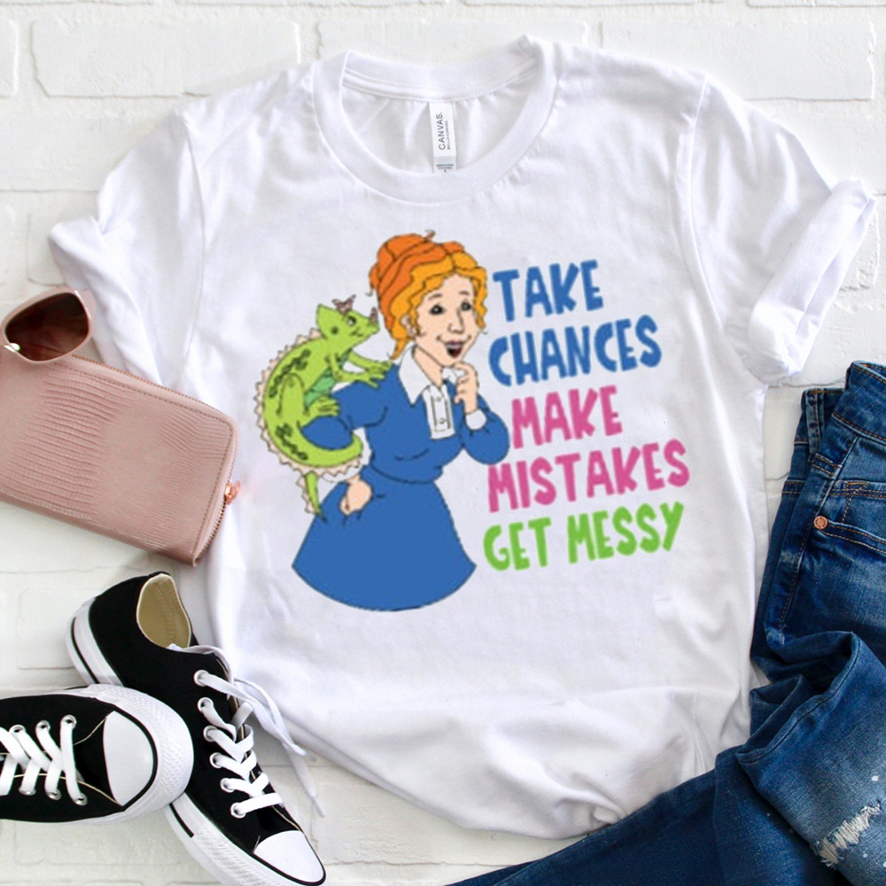 Take Chances Make Mistakes Get Messy Smiling Lady T-Shirt