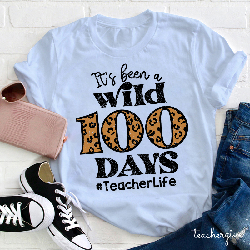 It's Been A Wild 100 Days Teacher T-Shirt