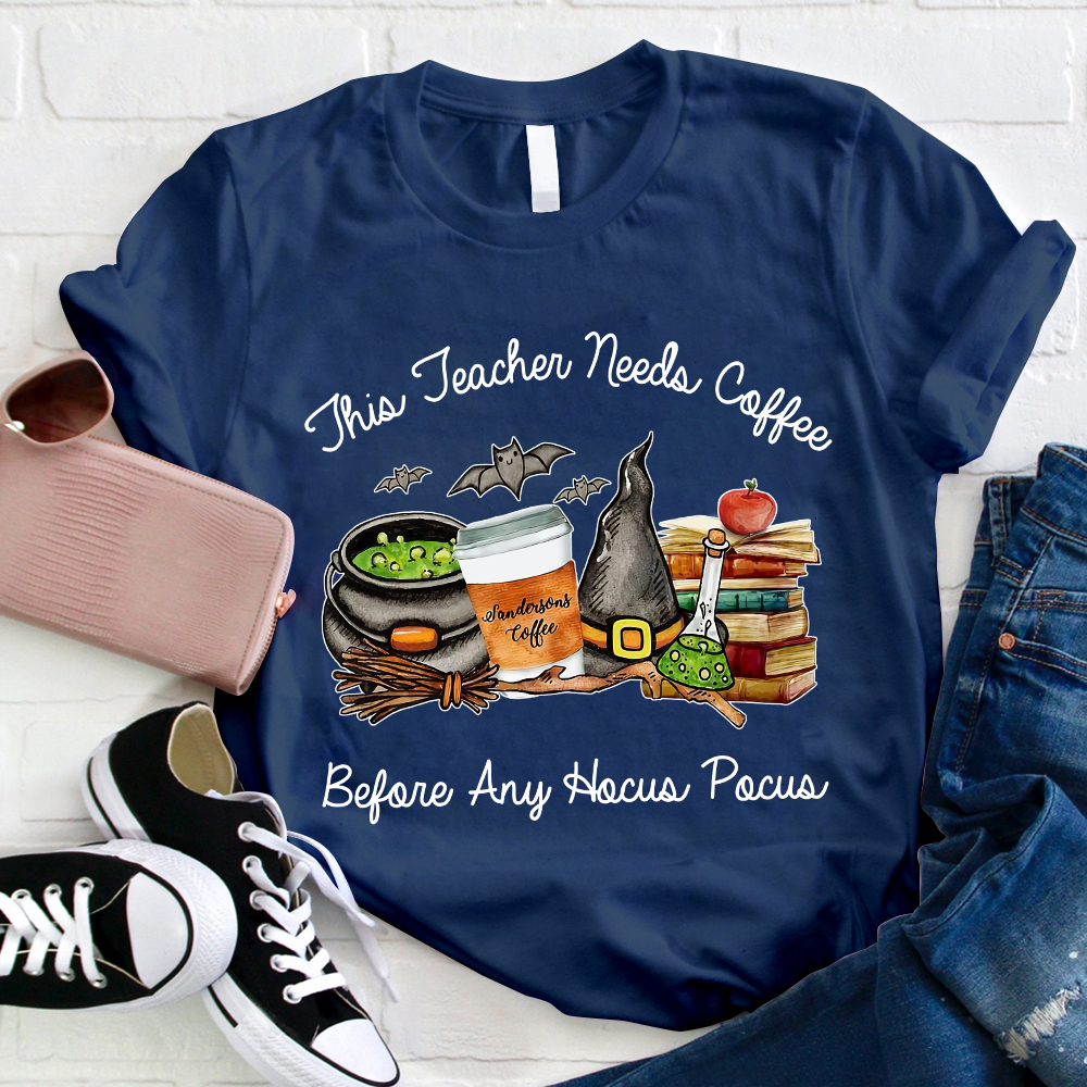 This Teacher Needs Coffee Before Any Hocus Pocus Teacher T-Shirt