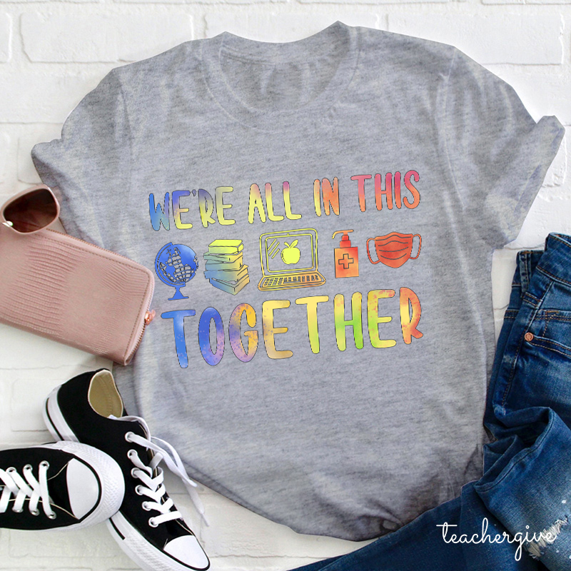 We're All In This Together Teacher T-Shirt