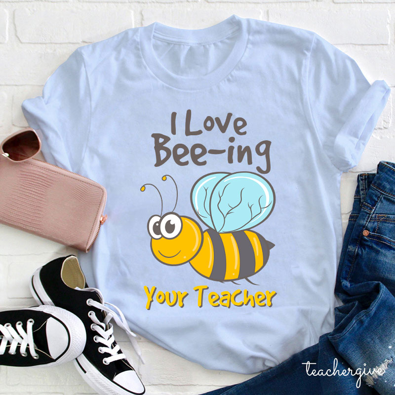 I Love Bee-ing Your Teacher T-Shirt