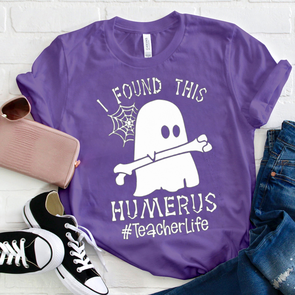 I Found This Humerus Teacherlife  T-Shirt