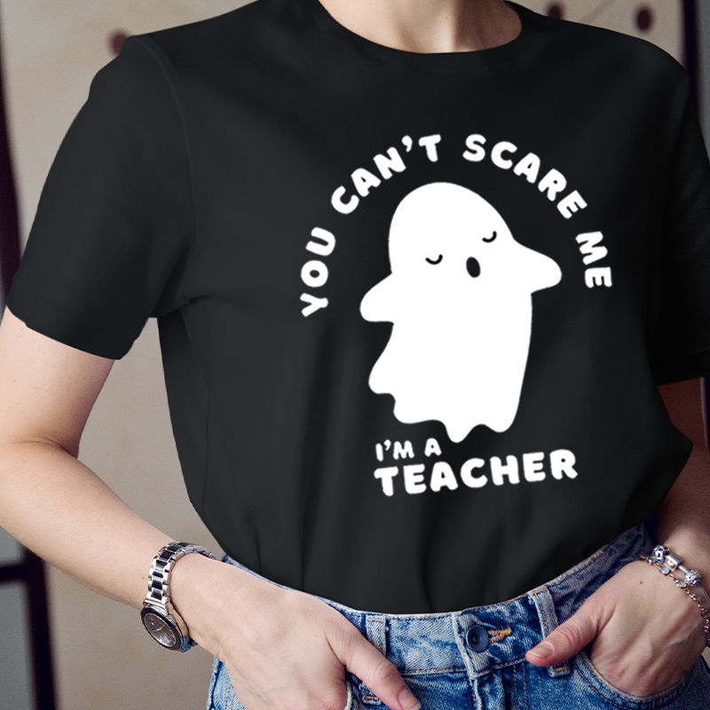 You Can‘t Scare Me I'm A Teacher T-Shirt