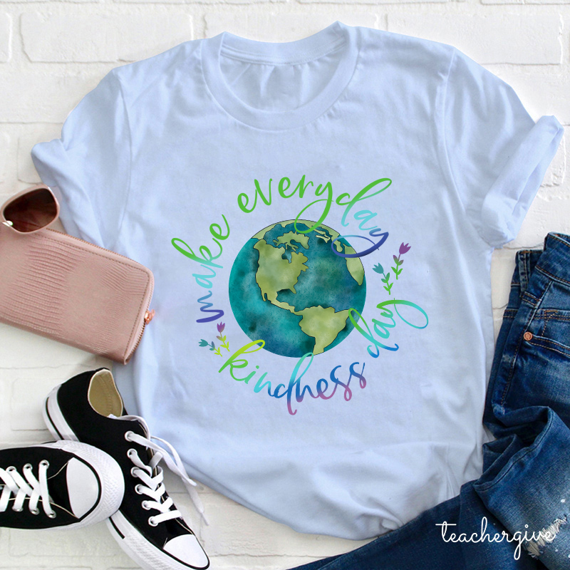 Make Everyday Kindness Day Teacher T-Shirt