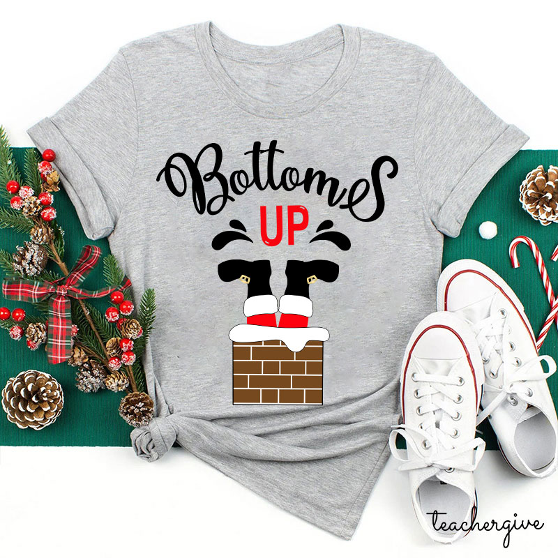 Bottoms Up Teacher T-Shirt
