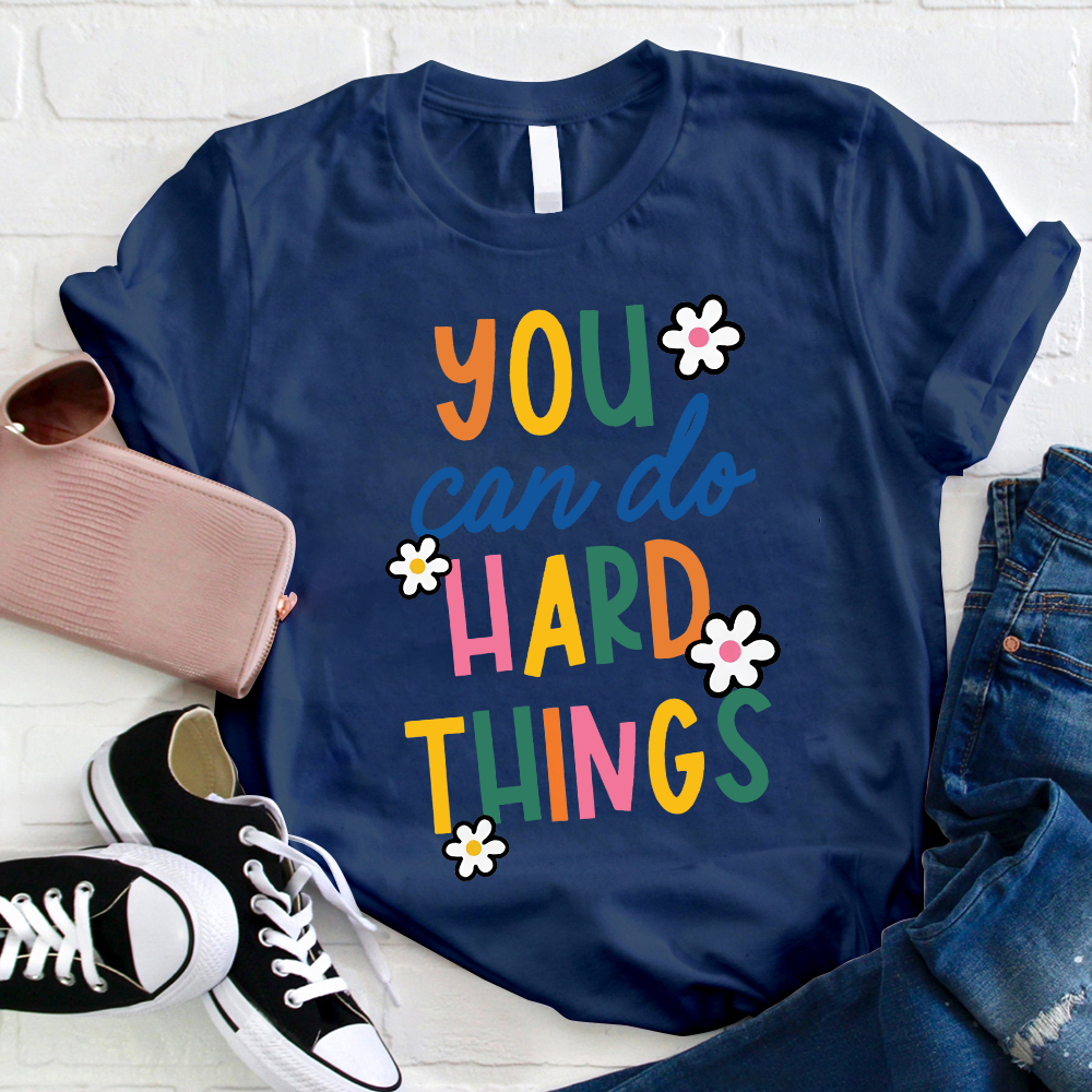 Trust Yourself You Can Do Hard Things Teacher T-Shirt