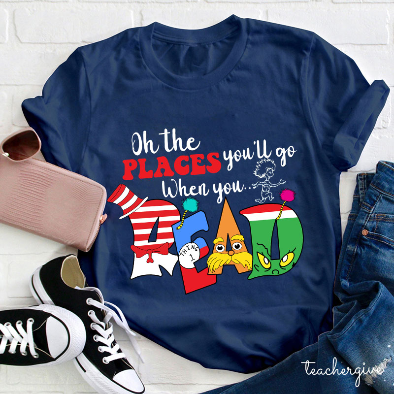 Oh The Places You'll Go When You Read T-Shirt