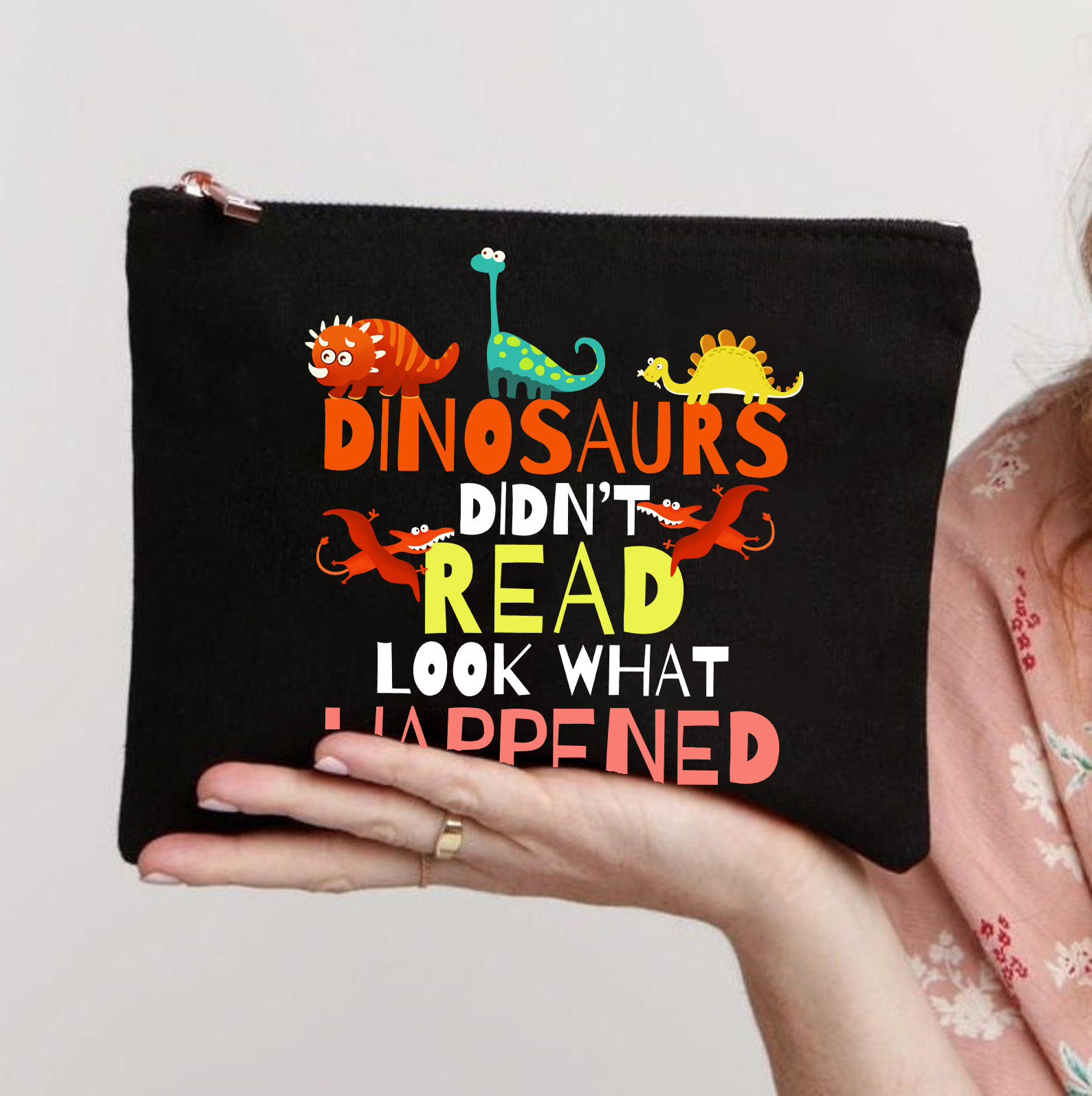 Dinosaurs Didn't Read Look What Happened To Them Makeup Bag