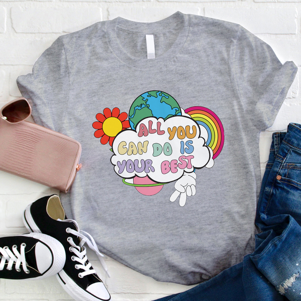 All You Can Do Is Your Best T-Shirt