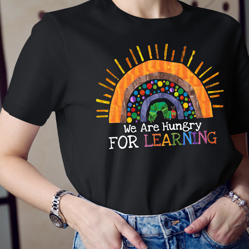 We Are Hungry For Learning Rainbow Teacher  T-Shirt