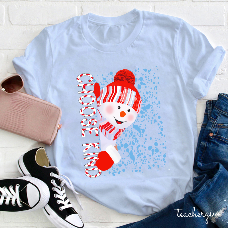 Choose Kind Snowman Teacher T-Shirt