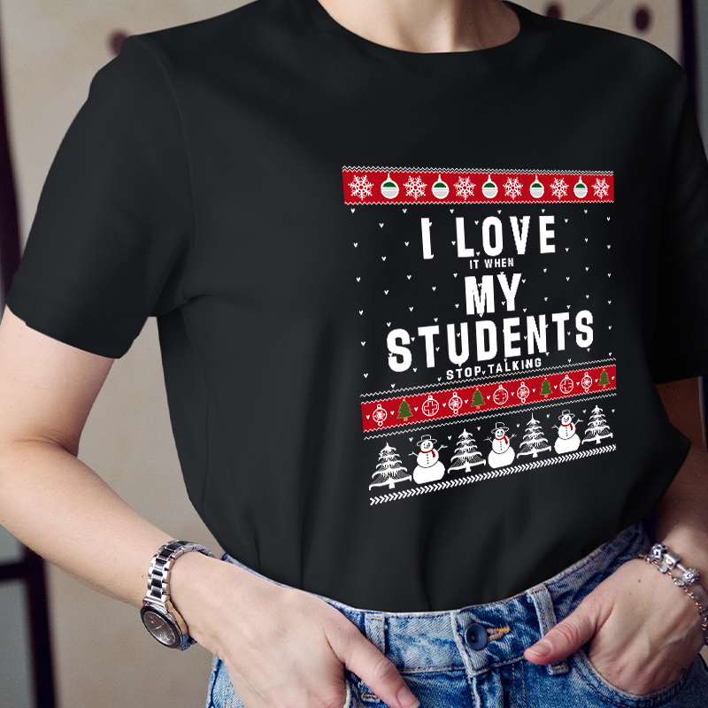 I Love It When My Students Stop Talking Teacher T-Shirt