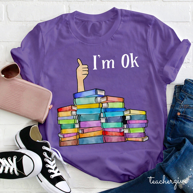 Teacher I'm OK T-Shirt