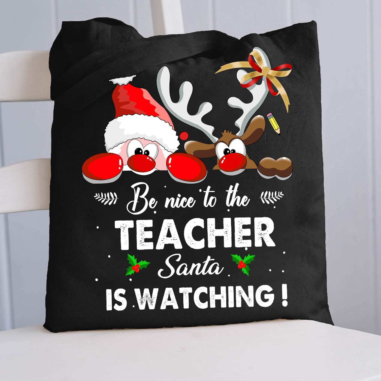 Be Nice To The Teacher Santa Is Watching Rudolph Tote Bag
