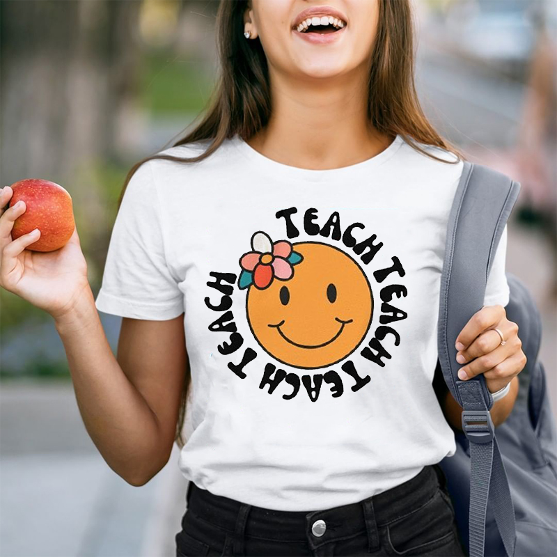 Teach Teach Teach Smile Flower  T-Shirt