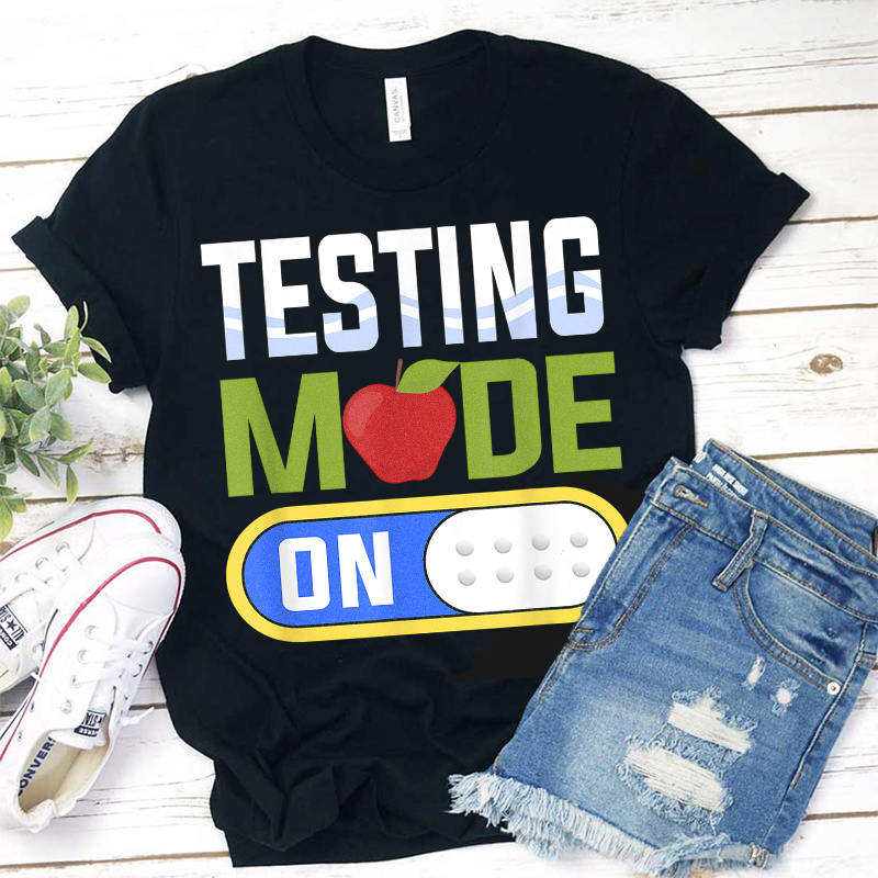Cute Test Mode Testing Teacher T-Shirt