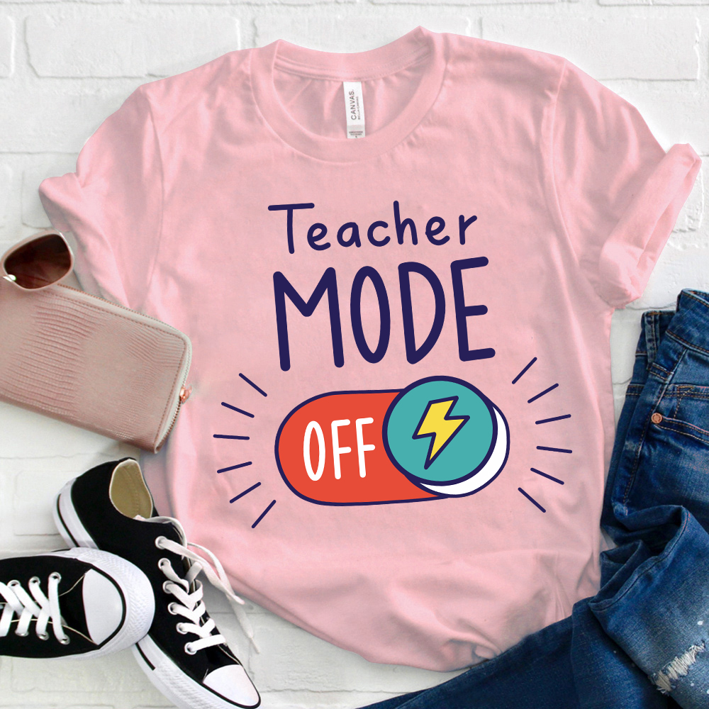 Teacher Mode Off T-Shirt
