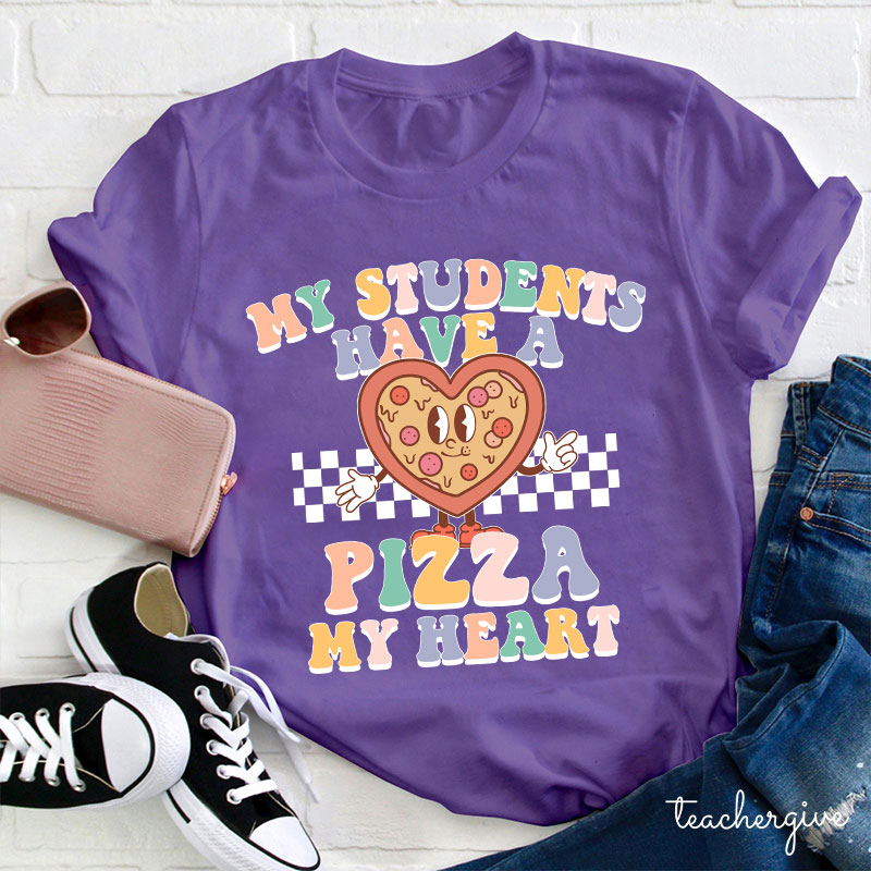 My Students Have A Pizza My Heart Teacher T-Shirt